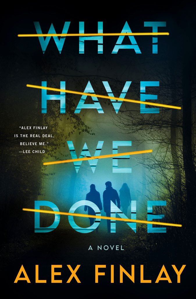 The front cover of Alex Finalay's novel What Have We Done features shadowy figures walking into a dark night, with the blue lettering of the title crossed out in yellow.